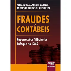 Fraudes Contábeis - Repercussões Tributárias - Enfoque no icms