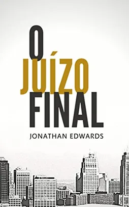 eBook Kindle | O Juízo Final - Jonathan Edwards