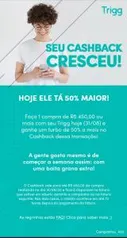 [usuários CC Trigg] 50% a mais de cashback gastando 450 ou + no cartão