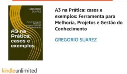 [EBOOK GRÁTIS] A3 na Prática: casos e exemplos: Ferramenta para Melhoria, Projetos e Gestão do Conhecimento