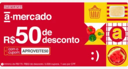 Faça compras no Mercado Americanas com desconto de R$50