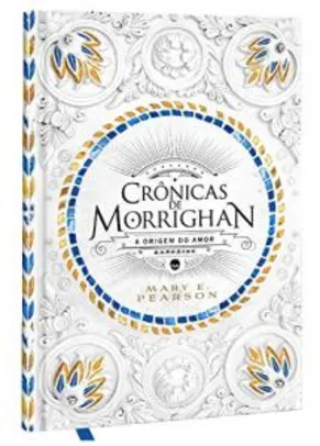 Crônicas de Morrighan: A origem do sentimento que ergueu um novo reino | R$18