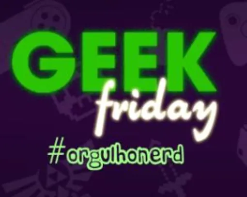 Geek Friday: 40% OFF em produtos selecionados