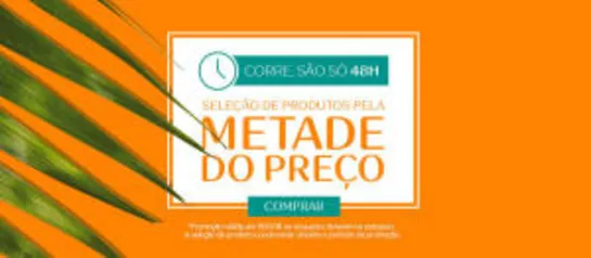 Seleção de produtos pela METADE DO PREÇO (FRETE GRÁTIS) - - A PROMOÇÃO CONTINUA --