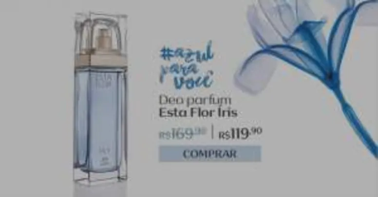 [Natura] Deo Parfum Esta Flor Íris Feminino - 75ml R$ 119,90