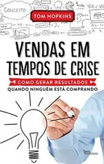 Vendas em tempos de crise: Como gerar resultados quando ninguém está comprando