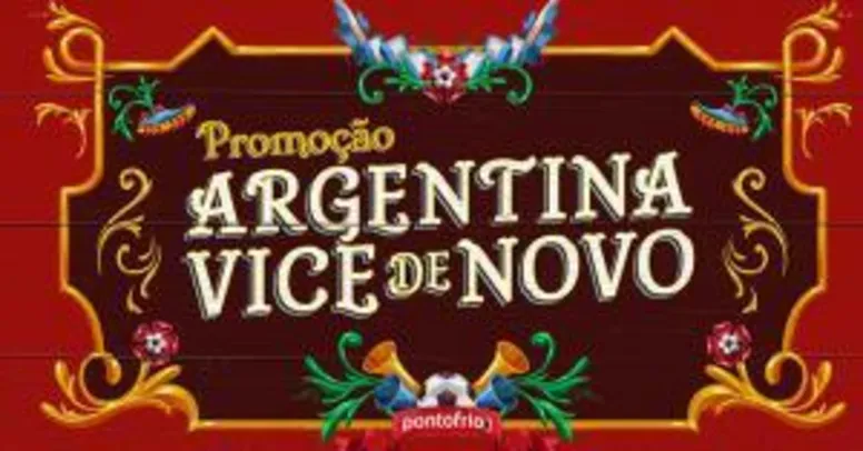 Promoção Argentina Vice de novo - Ganhe R$500 em compras no Ponto Frio